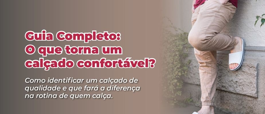O que faz um calçado ser realmente confortável?