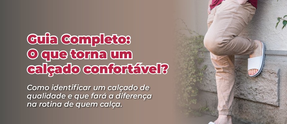 O que faz um calçado ser realmente confortável? O que faz um calçado ser realmente confortável?