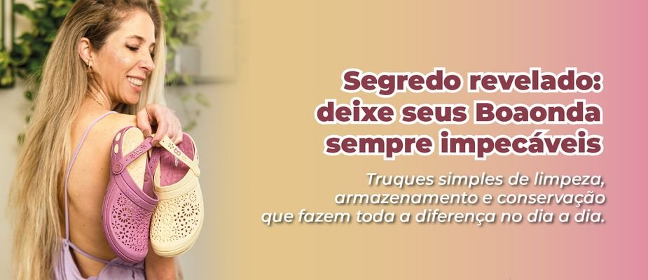 Como cuidar do seu calçado Boaonda e mantê-lo como novo