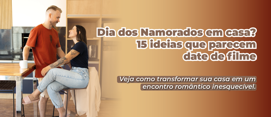 Ideias simples para uma noite de Dia dos Namorados especial