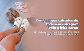 Como limpar o EVA
